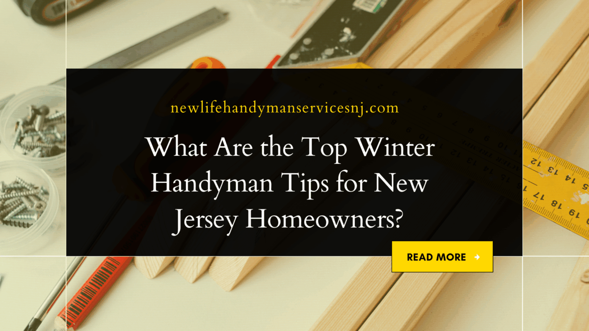 What Are the Top Winter Handyman Tips for New Jersey Homeowners