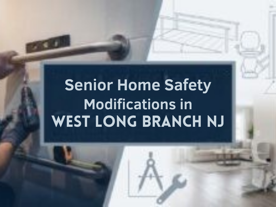 Senior Home Safety Modifications in West long branch nj
